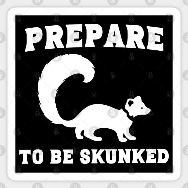 Prepare to be Skunked Sticker by JoeStylistics